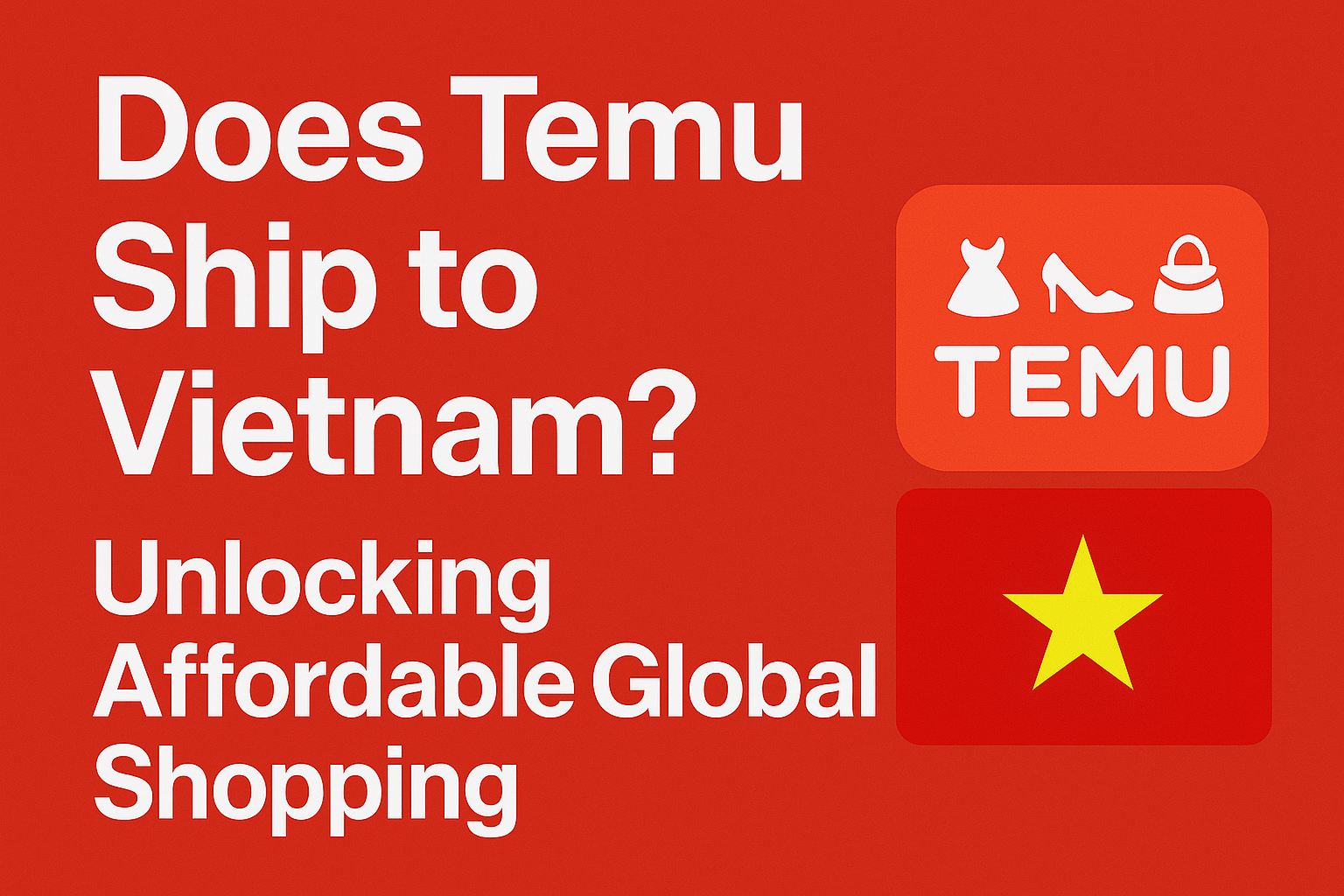 Does Temu Ship to Vietnam? Unlocking Affordable Global Shopping
